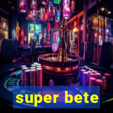 super bete